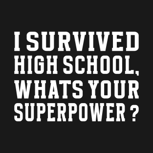 I Survived High School What's Your Superpower Graduation T-Shirt