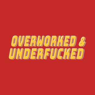 Overworked And Underfucked - Modern Retro Style T-Shirt