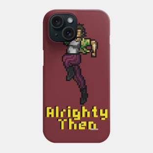 Alrighty Then Phone Case