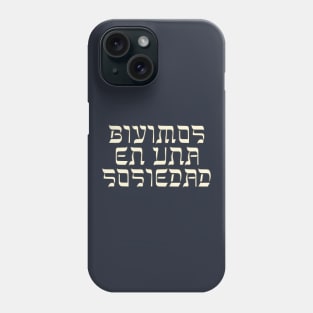 Bivimos En Una Sosiedad (Latin Script) Phone Case