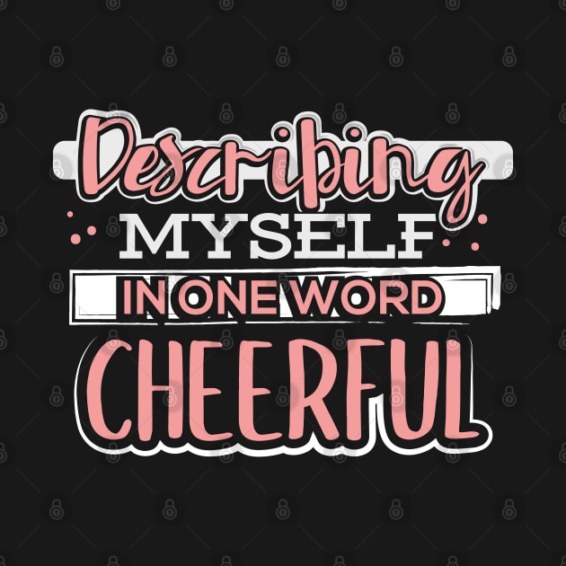 Describing Myself in One Word Cheerful by uncannysage