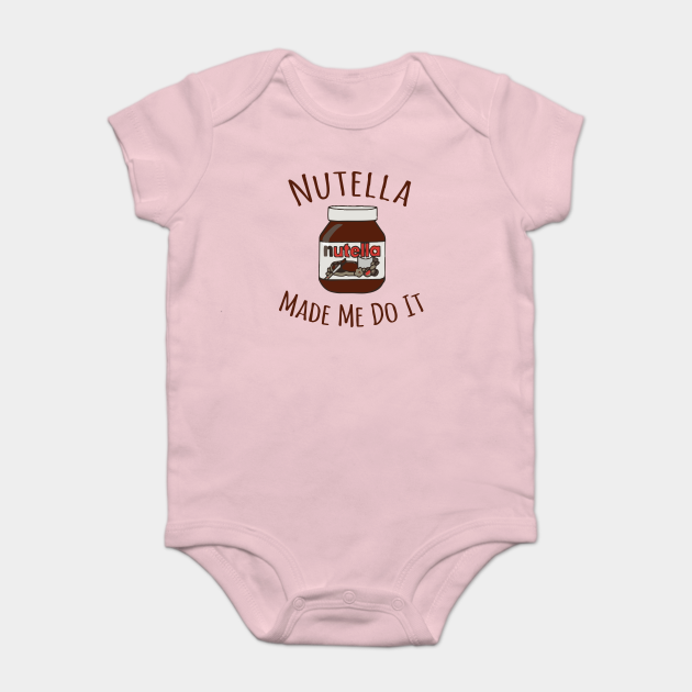 Nutella Made Me Do It Nutella Lover Bodie Para Bebes Teepublic Mx