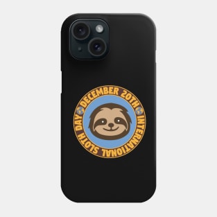 INTERNATIONAL SLOTH DAY DECEMBER 20th Phone Case