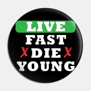 Live Fast Die Young Awesome Pin