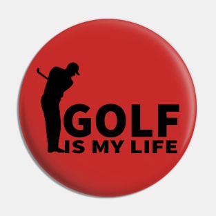 Golf is my life t-shirt Pin