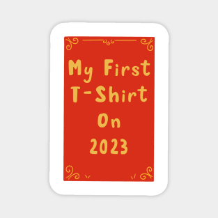 2023 first tshirt must have Magnet