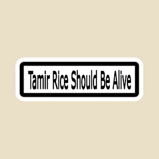 Tamir Rice Should Be Alive Sticker - Back T-Shirt