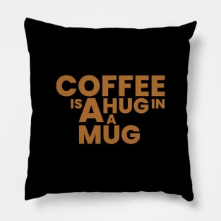coffee is a hug in a mug Pillow