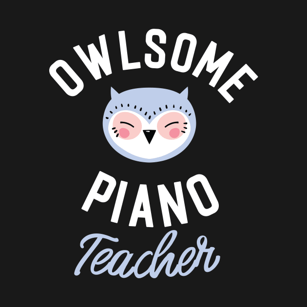 Owlsome Piano Teacher Pun - Funny Gift Idea by BetterManufaktur