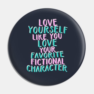 Like You Love Your Favorite Fictional Character Pin