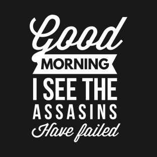 The assasins have failed T-Shirt