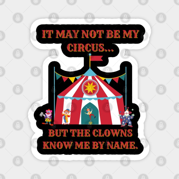 Not My Circus Magnet by Spatski