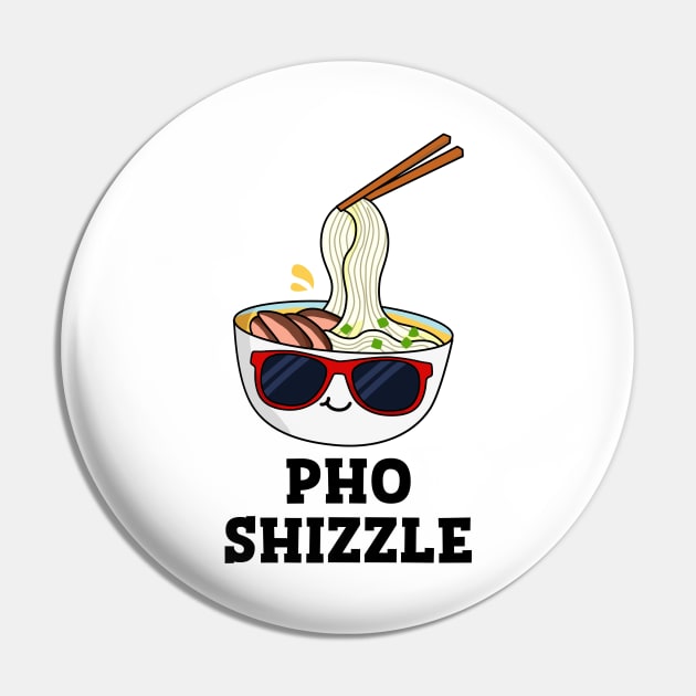 Pho Shizzle Cute Noodle Pun Pin by punnybone