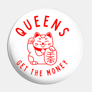 Queens, Get The Money Pin