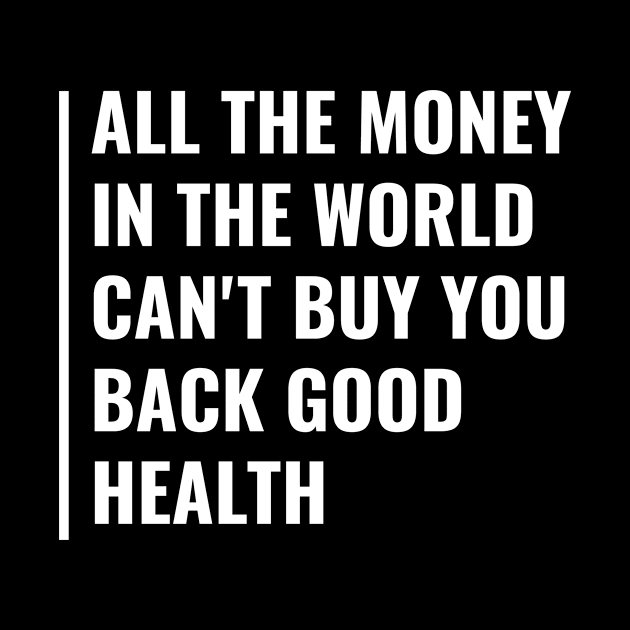 Money Can't Buy Health. Deep Health Quote Health Saying by kamodan