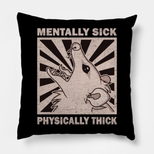 Possum - Mentally Sick Physically Thick Pillow