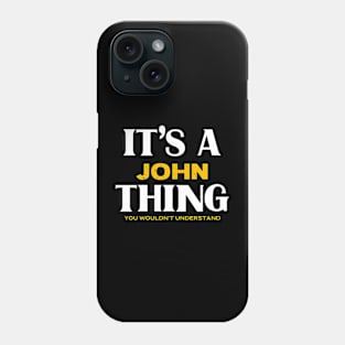 It's a John Thing You Wouldn't Understand Phone Case