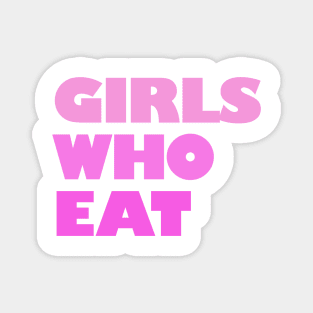 Girls Who Eat - Pink Magnet