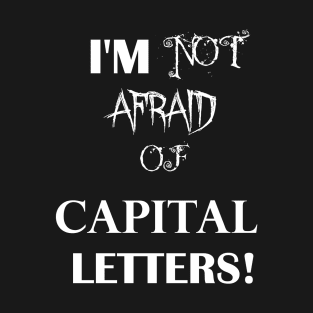 Not afraid of capital letters T-Shirt