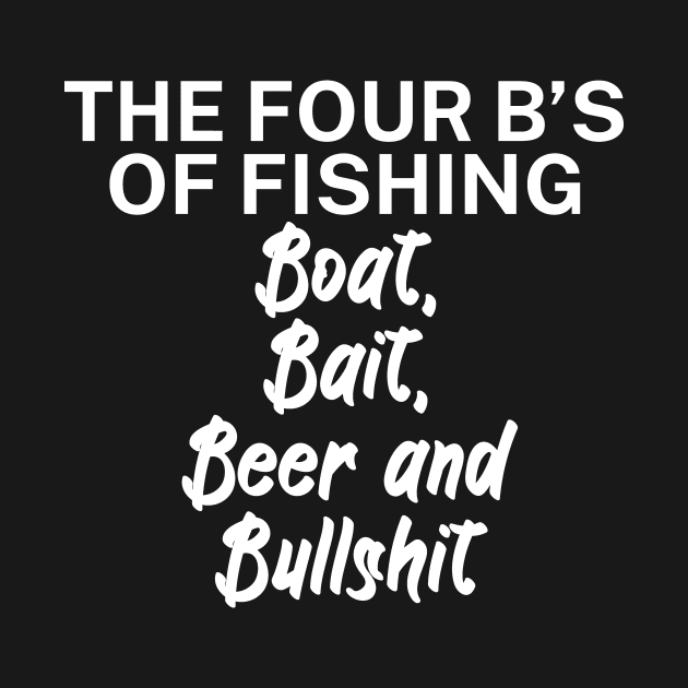 The four Bs of fishing Boat Bait Beer and Bullshit by maxcode