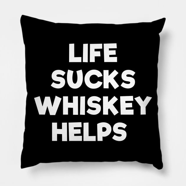 Life sucks whiskey helps funny t-shirt Pillow by RedYolk