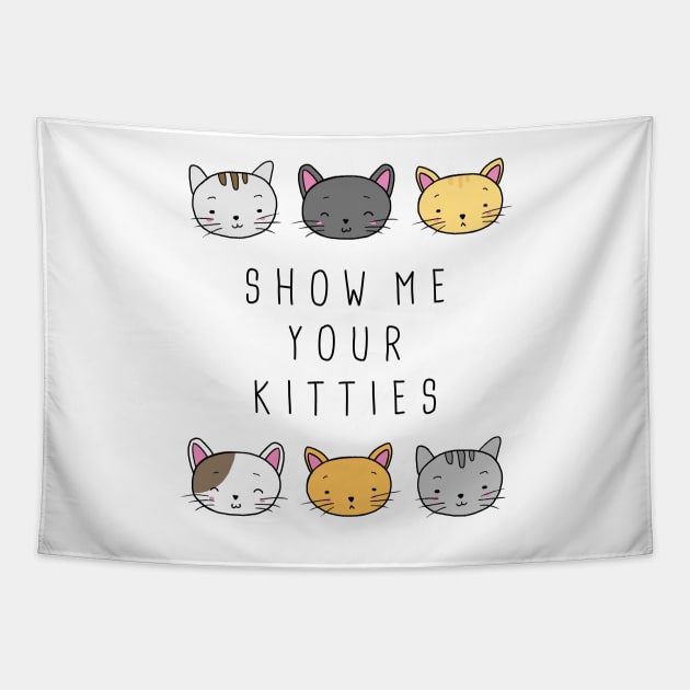 Show Me Your Kitties Tapestry by typelab