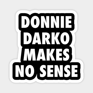 Donnie Darko Makes No Sense Magnet