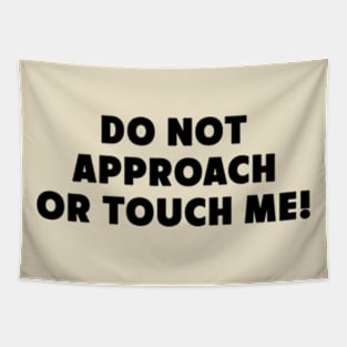 Do Not Approach Or Touch Me Funny Saying Tapestry