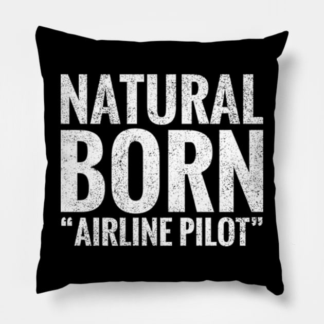 Natural Born Airline pilot Pillow by TeeLogic