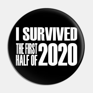 I Survived The First Half Of 2020 Pin