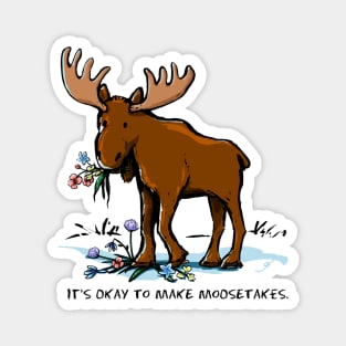 It's Okay to Make Moosetakes. Magnet