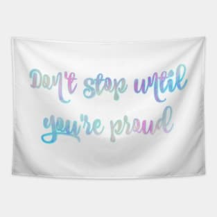 "Don't Stop Until You're Proud" Pastel Watercolor Quote Tapestry