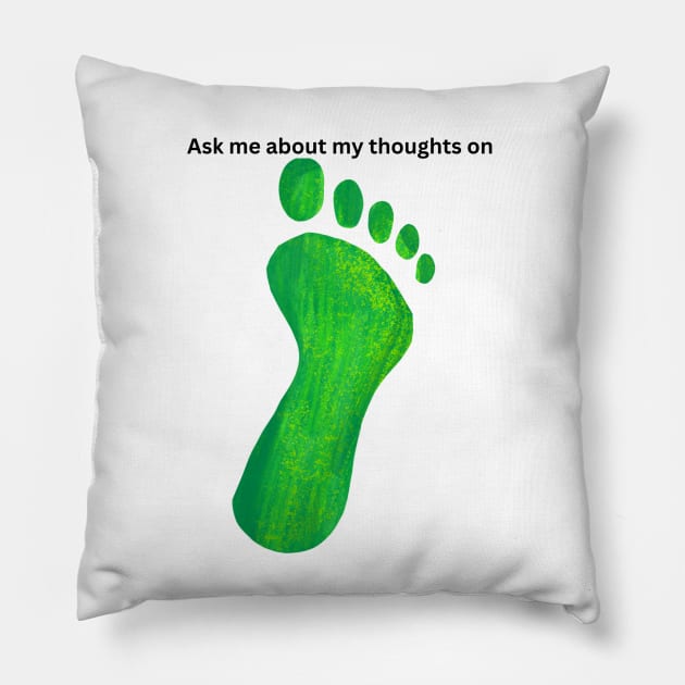 Ask me about my thoughts on feet Pillow by clavianpuppet