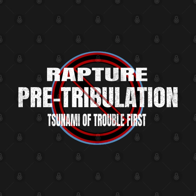 Pretribulation No - Rapture after Tsunami of Trouble by The Witness