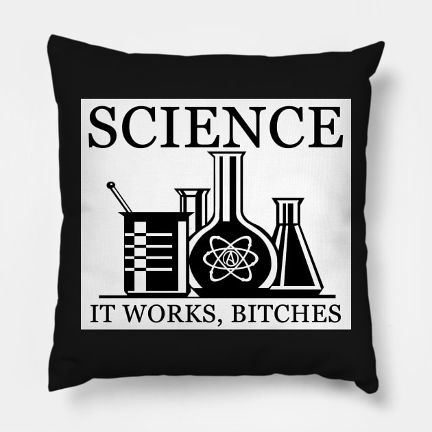 Science - It Works, Bitches Pillow by WFLAtheism