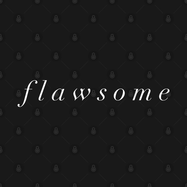 Flawsome by GrayDaiser