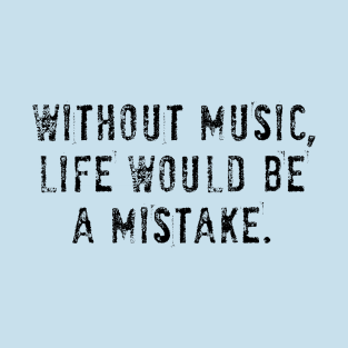 WITHOUT MUSIC T-Shirt