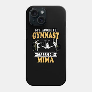 My Favorite Gymnast Calls Me Mima Phone Case