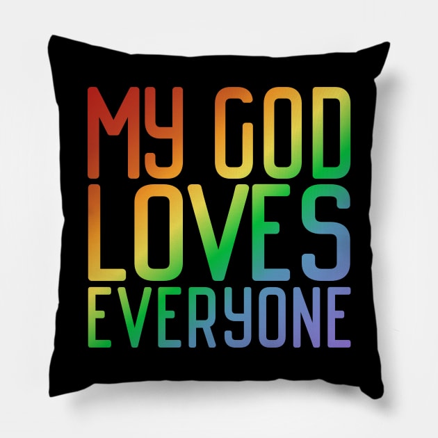 My God Loves Everyone (rainbow gradient, modern font) Pillow by Ofeefee