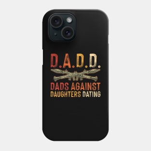 D.A.D.D. Dads Against Daughters Dating Funny Phone Case