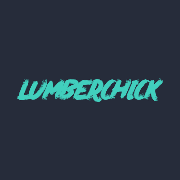 LUMBERchick Turquoise by Clearpebbl