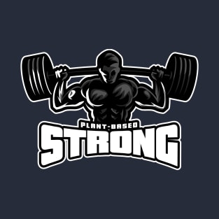 Plant Based Strong T-Shirt