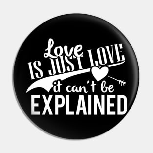 love is just love it can't be explained Pin