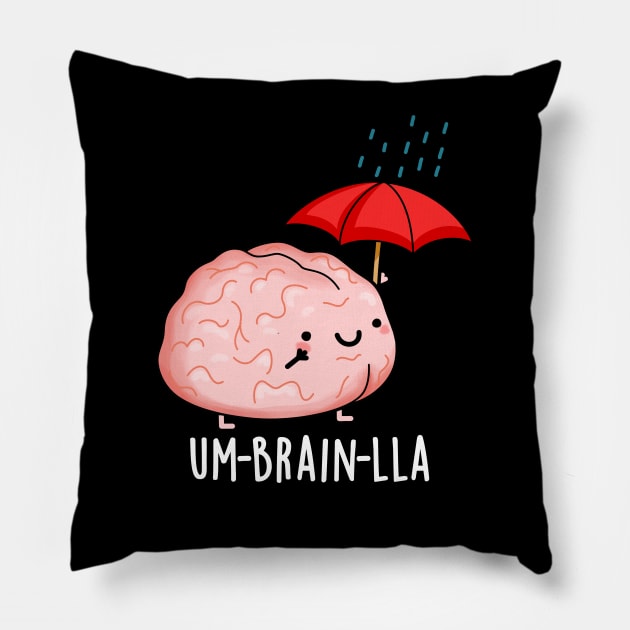 Um-brain-lla Funny Brain Puns Pillow by punnybone