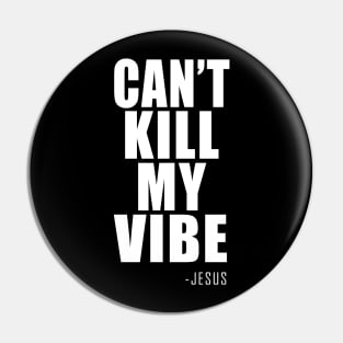 CAN'T KILL MY VIBE Pin