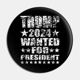 WANTED FOR PRESIDENT Pin