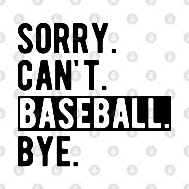 Baseball - Sorry. Can't. Baseball. Bye. by KC Happy Shop