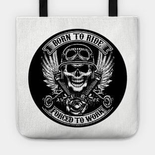 Born To Ride - Forced To Work Tote