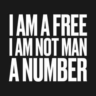 I am a free, I am not man, a number T-Shirt