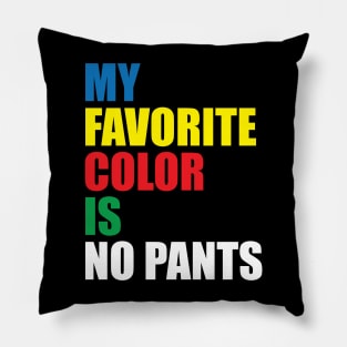 My Favorite Color Is No Pants Pillow